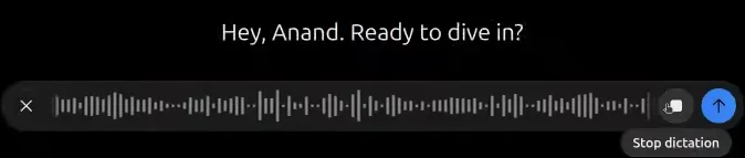ChatGPT’s home screen reading 'Hey, Anand. Ready to dive in?' with a dictation waveform running in the input box.
